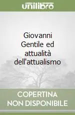 Giovanni Gentile ed attualità dell‘attualismo Consegna Rapida