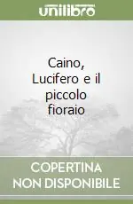 Caino, Lucifero e il piccolo fioraio Soddisfatti O Rimborsati