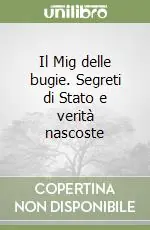Esclusivo Il Mig delle bugie. Segreti di Stato e verità nascoste