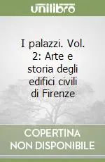 Soddisfatti O Rimborsati I palazzi. Vol. 2 Arte e storia degli edifici civili di Firenze