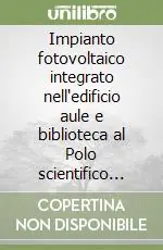 Impianto fotovoltaico integrato nell‘edificio aule e biblioteca al Polo scientifico universitario di Sesto Fiorentino Ordina Subito