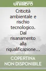 Must-Have Criticità ambientale e rischio tecnologico. Dal risanamento alla riqualificazione dei sistemi territoriali industriali