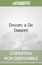 Dovuto a De Gasperi Nuova Collezione