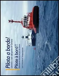 Occasione Imperdibile Pilota a bordo. Uomini e navi del porto di Genova