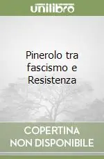 Pinerolo tra fascismo e Resistenza Bestseller