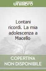 Solo Oggi Lontani ricordi. La mia adolescenza a Macello