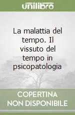 La malattia del tempo. Il vissuto del tempo in psicopatologia Ultimissimo Modello