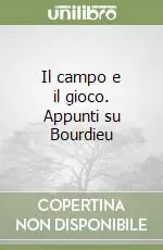 Il campo e il gioco. Appunti su Bourdieu Miglior Prezzo