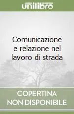 Nuova Collezione Comunicazione e relazione nel lavoro di strada