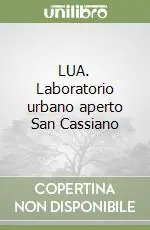 Offerta Del Giorno LUA. Laboratorio urbano aperto San Cassiano