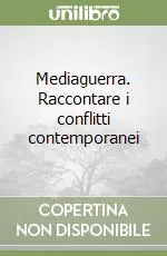 Offerta Mediaguerra. Raccontare i conflitti contemporanei
