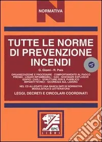 Tutte le norme di prevenzione incendi. Leggi, decreti e circolari coordinati. Con CD-ROM Economico