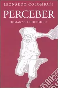 Occasione Imperdibile Perceber. Romanzo eroicomico