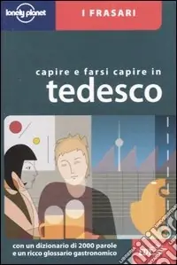 Capire e farsi capire in tedesco. Ediz. bilingue Sconto