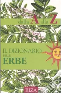 Scelto Dai Clienti Il dizionario delle erbe dalla A alla Z