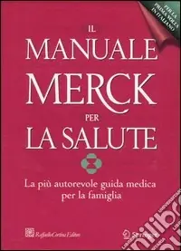 Il manuale Merck per la salute. La più autorevole guida medica per la famiglia Vendita Finale