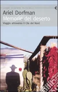 Nuovo Arrivo Memorie del deserto. Viaggio attraverso il Cile del Nord
