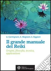 Prezzo Di Fabbrica Il grande manuale del reiki. Origini, filosofia, tecnica, applicazioni