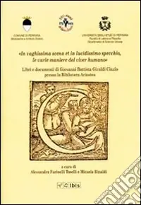 In vaghissima scena e in lucidissimo specchio. Le varie maniere del viver humano Quantità Limitata