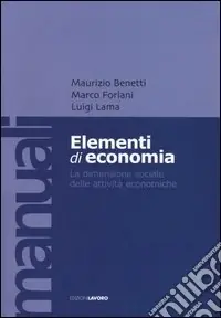 Elementi di economia. La dimensione sociale delle attività economiche Compra Adesso