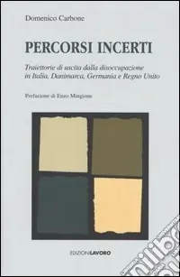 Percorsi incerti. Traiettorie di uscita dalla disoccupazione in Italia, Danimarca, Germania e Regno Unito Professionale