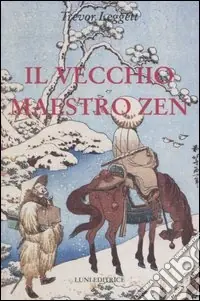 Subito Disponibile Il vecchio maestro Zen. Idee per un risveglio consapevole
