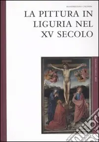 La pittura in Liguria nel XV secolo Esclusivo