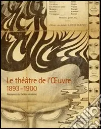 Prezzo Di Fabbrica Le théâtre de l‘Oeuvre 1893-1900. Naissance du théâtre moderne. catalogo della mostra (Paris, 12 avril-3 juillet 2005)