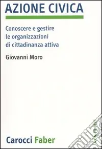 Promozione Azione civica. Conoscere e gestire le organizzazioni di cittadinanza attiva