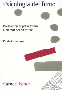 Psicologia del fumo. Programmi di prevenzione e metodi per smettere Must-Have