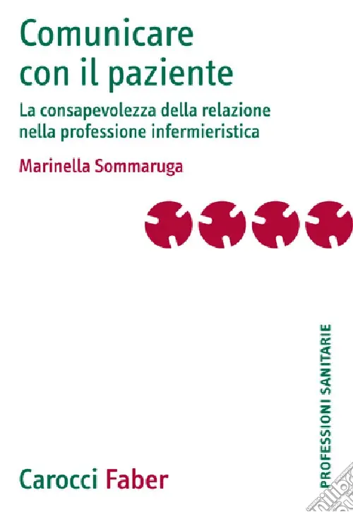 Prezzo Di Fabbrica Comunicare con il paziente. La consapevolezza della relazione nella professione infermieristica