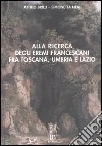 Alla ricerca degli eremi francescani fra Toscana, Umbria e Lazio Affare