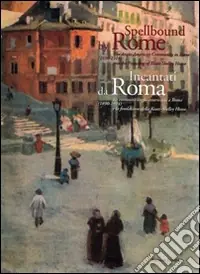Di Tendenza Incantati da Roma. La comunità anglo-americana a Roma (1894-1914) e la Fondazione della Keats-Shelley House