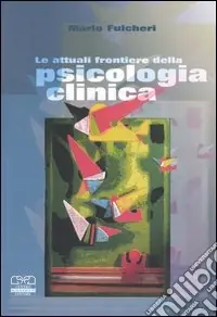 Prezzo Basso Le attuali frontiere della psicologia clinica