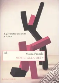 Mobili alla meta. I giovani tra università e lavoro Affare