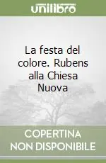 La festa del colore. Rubens alla Chiesa Nuova Prezzo Conveniente