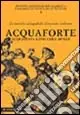 Acquaforte e acquatinta Offerta Lampo