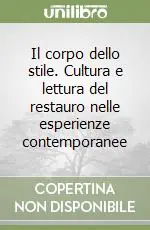 Affare Il corpo dello stile. Cultura e lettura del restauro nelle esperienze contemporanee