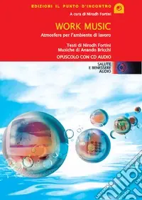 Work music. Atmosfere per l‘ambiente di lavoro. Con CD Audio Offerta Limitata
