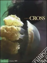 Dorothy Cross. Catalogo della mostra (Dublin, 3 June-11 September 2005) Prezzo Scontato