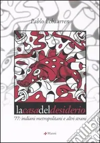 Bestseller La casa del desiderio. ‘77 indiani metropolitani ed altri strani