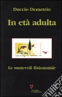 In età adulta. Le mutevoli fisionomie Offerta Limitata