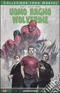 Soddisfatti O Rimborsati Senza poteri. Uomo Ragno & Wolverine. Vol. 2