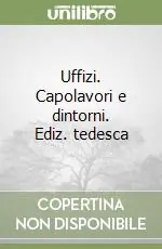 Uffizi. Capolavori e dintorni. Ediz. tedesca Occasione