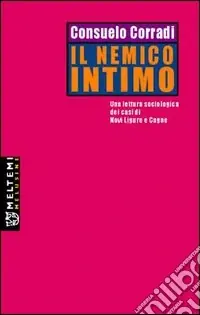 Must-Have Il nemico intimo. Una lettura sociologica dei casi di Novi Ligure e Cogne