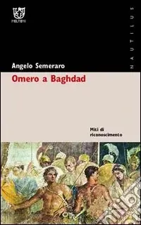 Offerta Speciale Omero a Baghdad. Miti di riconoscimento
