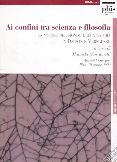 Ai confini tra scienza e filosofia la visione del mondo della natura in Darwin e Vernadskij Affare