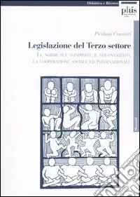 Legislazione del terzo settore. Le norme sul nonprofit, il volontariato, la cooperazione sociale ed internazionale Scelto Dai Clienti