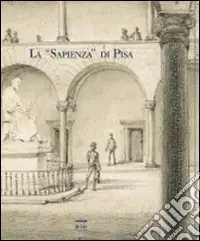 La «Sapienza» di Pisa. Ediz. illustrata Compra Oggi Stesso