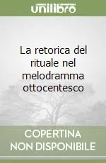 Prezzo Ridotto La retorica del rituale nel melodramma ottocentesco